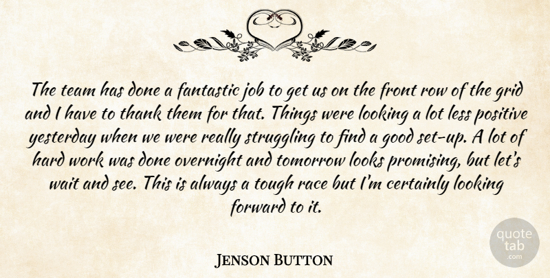 Jenson Button Quote About Certainly, Fantastic, Forward, Front, Good: The Team Has Done A...