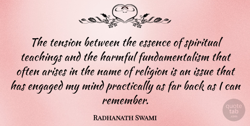 Radhanath Swami Quote About Spiritual, Teaching, Essence: The Tension Between The Essence...
