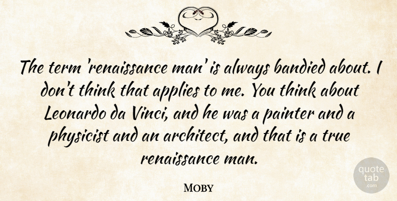 Moby Quote About Men, Thinking, Renaissance: The Term Renaissance Man Is...