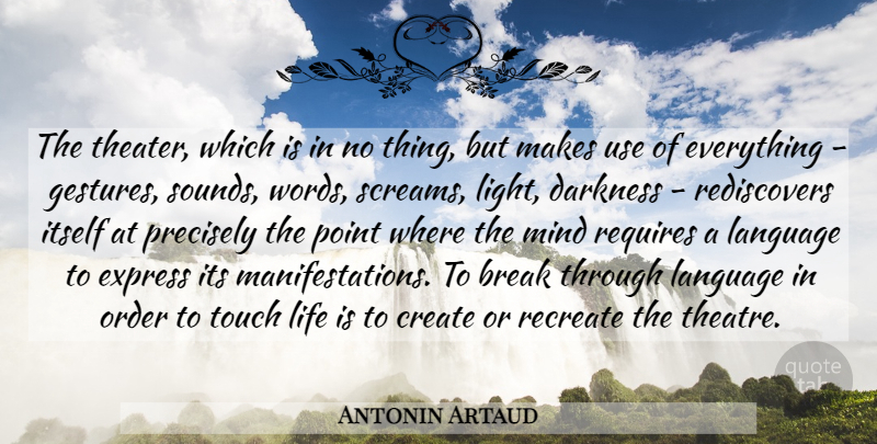 Antonin Artaud Quote About Light, Order, Break Through: The Theater Which Is In...
