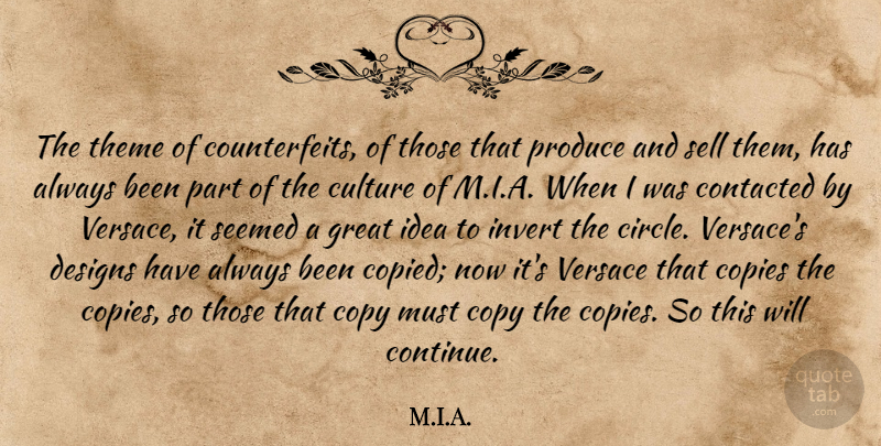 M.I.A. Quote About Copies, Copy, Designs, Great, Produce: The Theme Of Counterfeits Of...