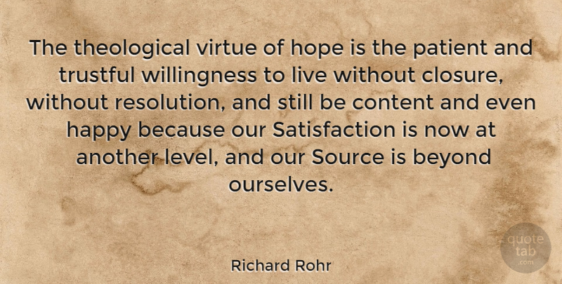 Richard Rohr Quote About Levels, Satisfaction, Patient: The Theological Virtue Of Hope...