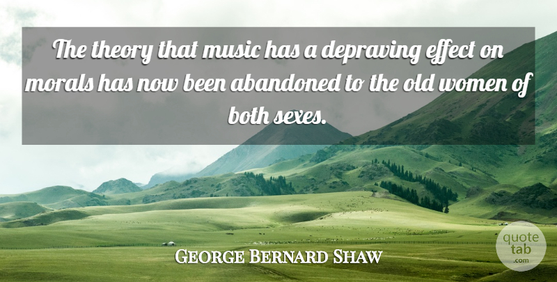 George Bernard Shaw Quote About Sex, Moral, Abandoned: The Theory That Music Has...