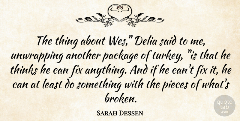 Sarah Dessen Quote About Thinking, Turkeys, Broken: The Thing About Wes Delia...