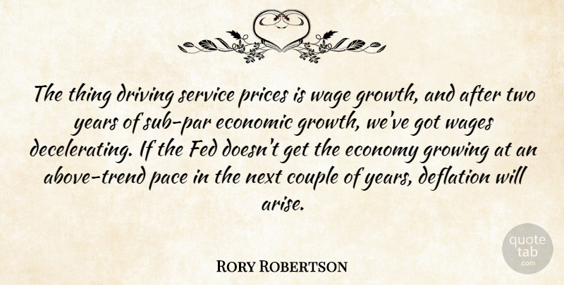 Rory Robertson Quote About Couple, Deflation, Driving, Economic, Economy: The Thing Driving Service Prices...
