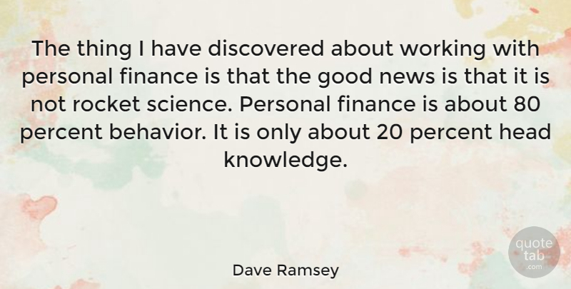 Dave Ramsey Quote About News, Rockets, Finance: The Thing I Have Discovered...
