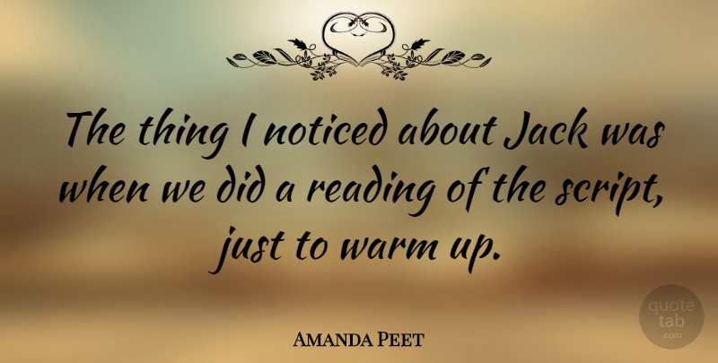 Amanda Peet Quote About Reading, Scripts, Warm: The Thing I Noticed About...
