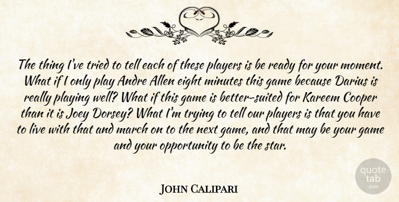 John Calipari Quote About Allen, Andre, Cooper, Eight, Game: The Thing Ive Tried To...