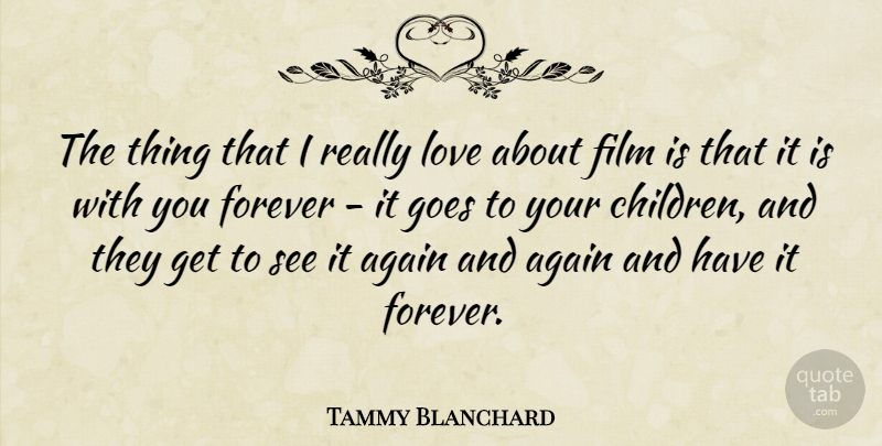 Tammy Blanchard Quote About Goes, Love: The Thing That I Really...