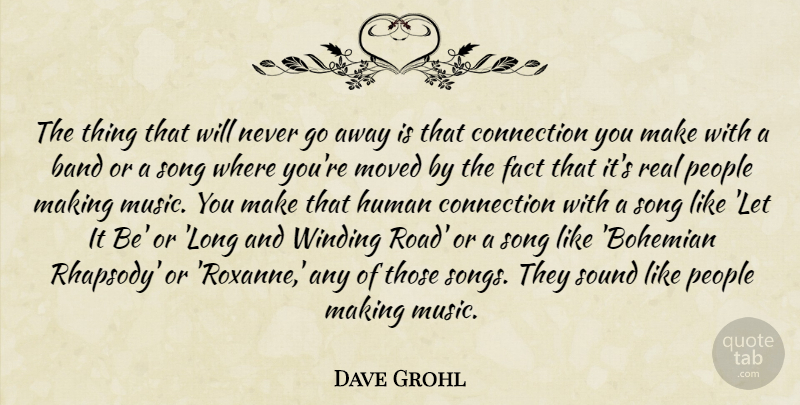 Dave Grohl Quote About Song, Real, People: The Thing That Will Never...