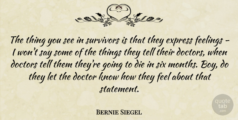 Bernie Siegel Quote About Die, Doctor, Doctors, Express, Feelings: The Thing You See In...
