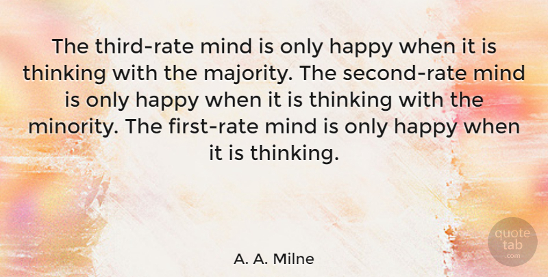A. A. Milne Quote About Happiness, Integrity, Thinking: The Third Rate Mind Is...