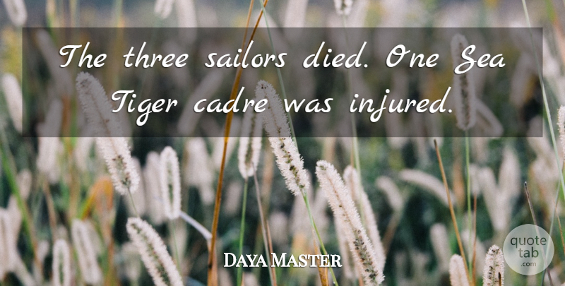 Daya Master Quote About Sailors, Sea, Three, Tiger: The Three Sailors Died One...