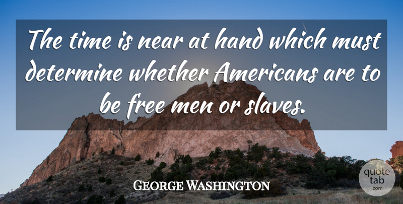 George Washington Quote About Freedom, 4th Of July, Patriotic: The Time Is Near At...