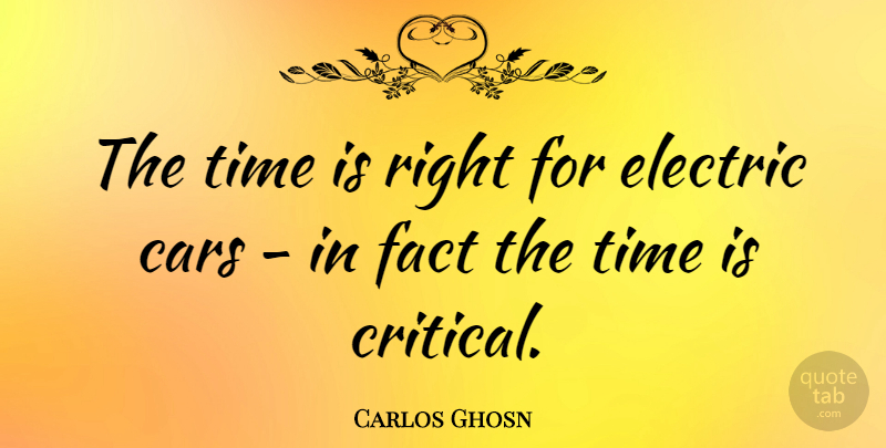 Carlos Ghosn Quote About Car, Facts, Electric: The Time Is Right For...
