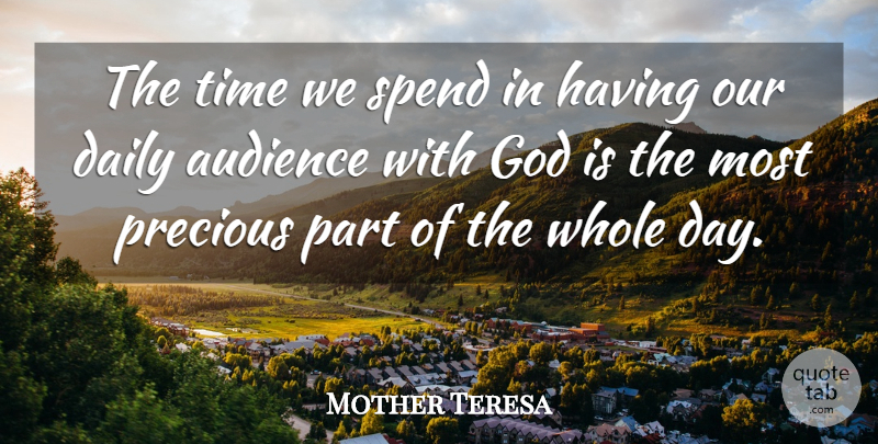Mother Teresa Quote About Audience, Whole: The Time We Spend In...