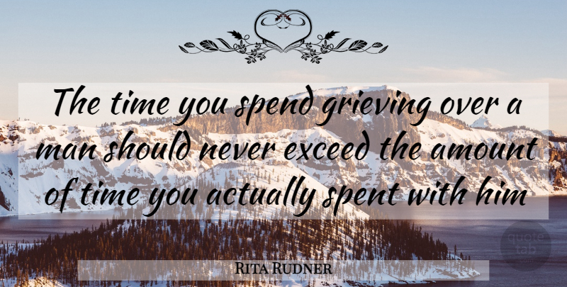 Rita Rudner Quote About Men, Grieving, Should: The Time You Spend Grieving...