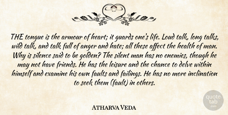 Atharva Veda Quote About Affect, Anger, Armour, Chance, Examine: The Tongue Is The Armour...