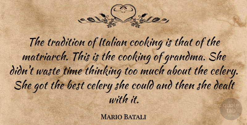 Mario Batali Quote About Food, Grandma, Thinking: The Tradition Of Italian Cooking...