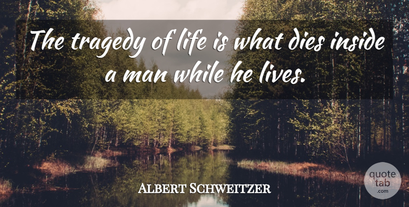 Albert Schweitzer Quote About Inspirational, Life, Sympathy: The Tragedy Of Life Is...