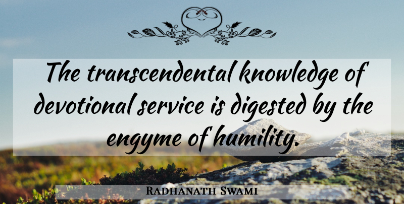 Radhanath Swami Quote About Humility, Transcendental, Devotional: The Transcendental Knowledge Of Devotional...