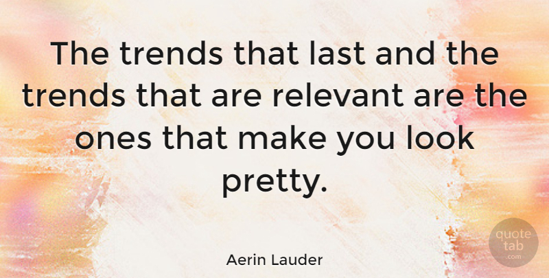 Aerin Lauder Quote About undefined: The Trends That Last And...