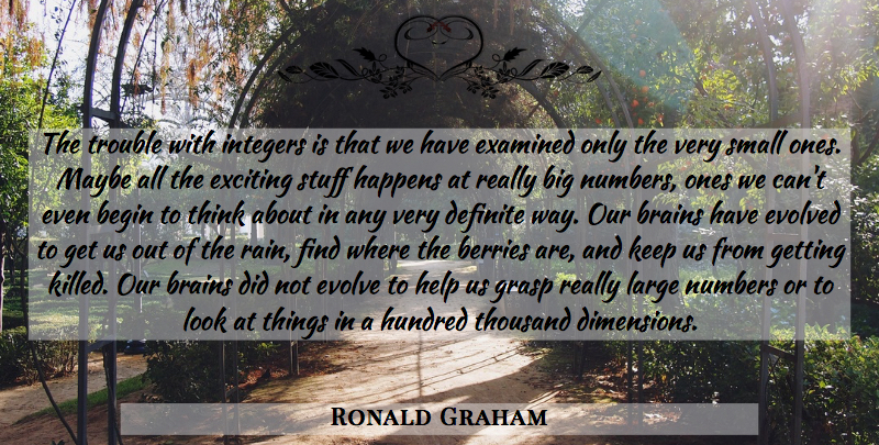 Ronald Graham Quote About Rain, Thinking, Numbers: The Trouble With Integers Is...