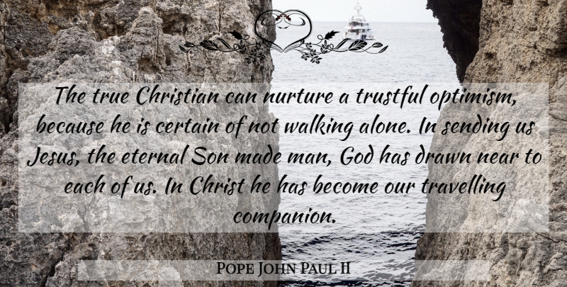 Pope John Paul II Quote About Christian, Jesus, Son: The True Christian Can Nurture...