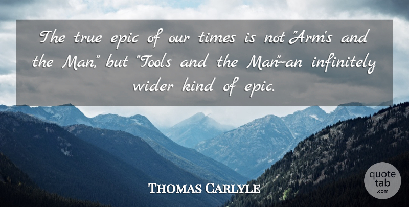 Thomas Carlyle Quote About Men, Epic, Tools: The True Epic Of Our...