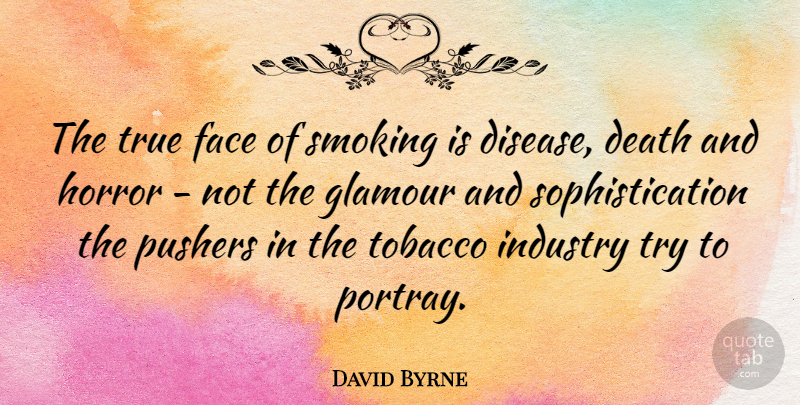 David Byrne Quote About Marijuana, Smoking, Trying: The True Face Of Smoking...