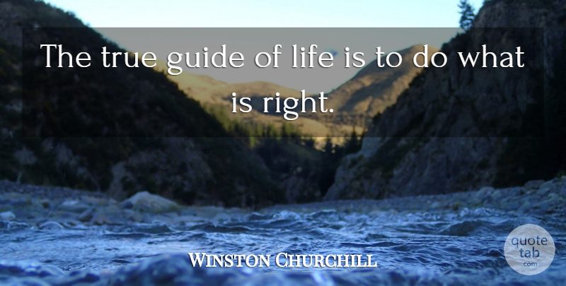 Winston Churchill Quote About Life Is, Guides: The True Guide Of Life...