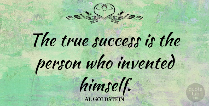 Al Goldstein Quote About Persons, True Success: The True Success Is The...