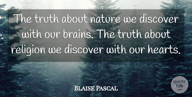 Blaise Pascal Quote About Heart, Brain: The Truth About Nature We...