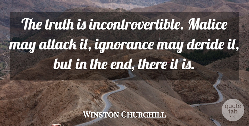Winston Churchill Quote About Motivational, Truth, Business: The Truth Is Incontrovertible Malice...
