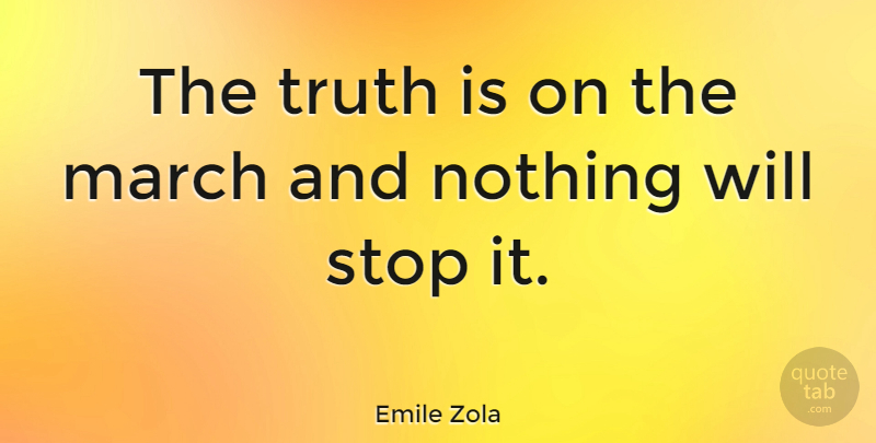 Emile Zola Quote About Inspirational, Life, Truth: The Truth Is On The...