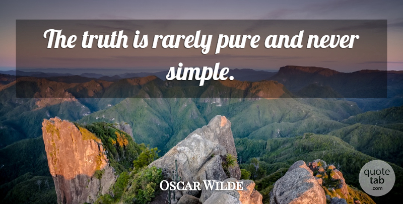 Oscar Wilde Quote About Love, Inspirational, Positive: The Truth Is Rarely Pure...