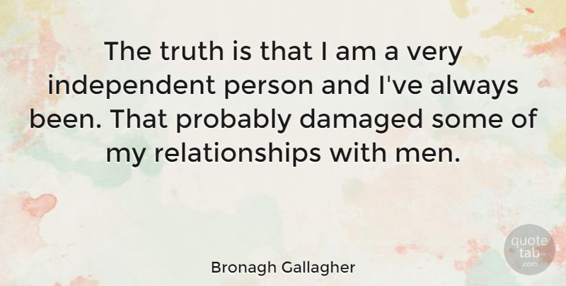 Bronagh Gallagher Quote About Men, Relationships, Truth: The Truth Is That I...