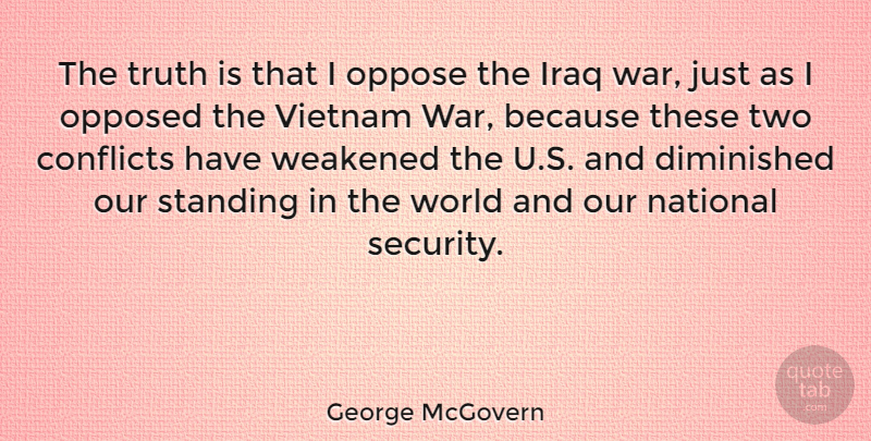 George McGovern Quote About War, Two, Iraq: The Truth Is That I...