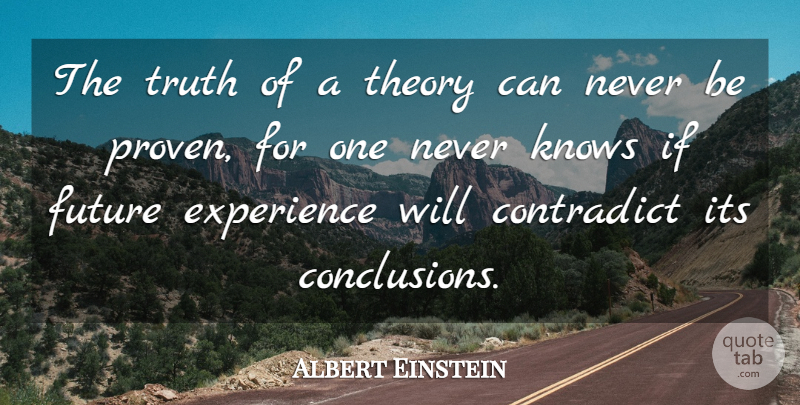 Albert Einstein Quote About Theory, Conclusion, Ifs: The Truth Of A Theory...