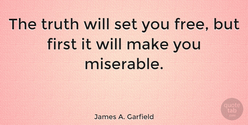 James A. Garfield Quote About Teacher, Encouragement, Strong Women: The Truth Will Set You...