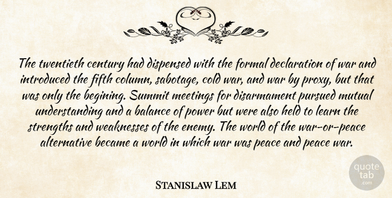 Stanislaw Lem Quote About War, Understanding, Enemy: The Twentieth Century Had Dispensed...
