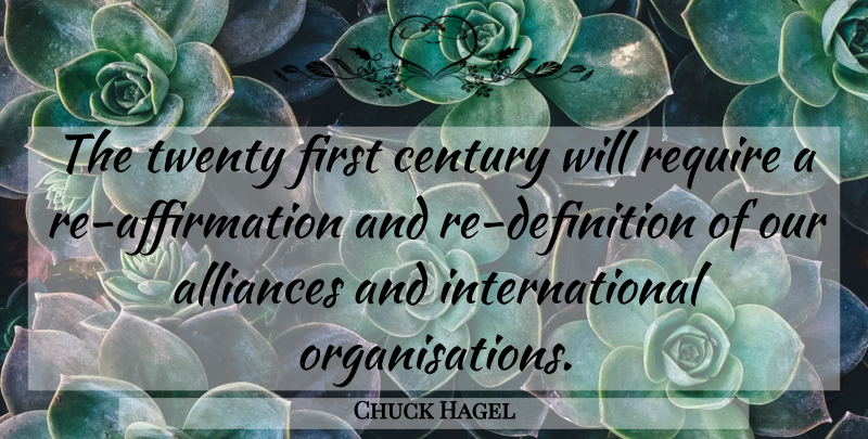 Chuck Hagel Quote About Alliances, Definitions, Firsts: The Twenty First Century Will...