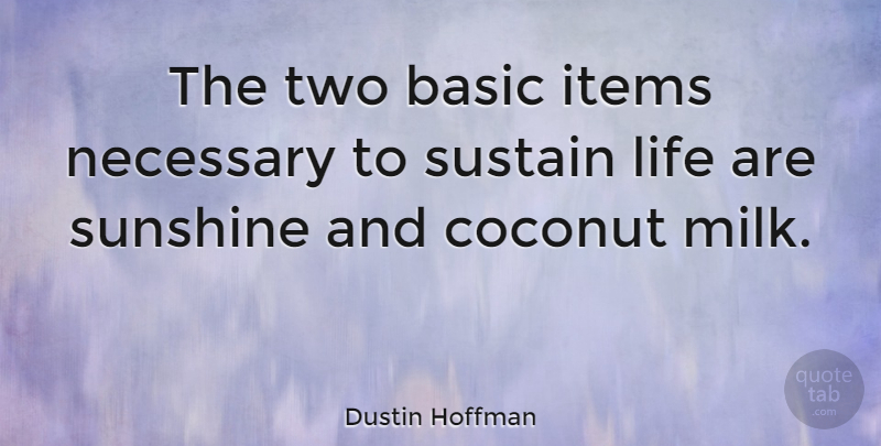Dustin Hoffman Quote About Witty, Sunshine, Cowboy: The Two Basic Items Necessary...