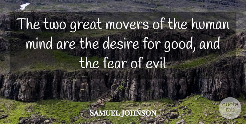 Samuel Johnson Quote About Desire, Evil, Fear, Great, Human: The Two Great Movers Of...