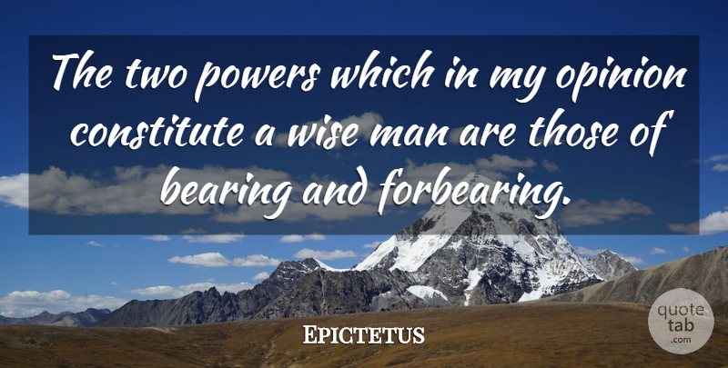 Epictetus Quote About Wise, Patience, Philosophical: The Two Powers Which In...