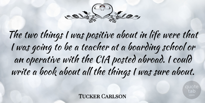 Tucker Carlson Quote About Teacher, Book, School: The Two Things I Was...