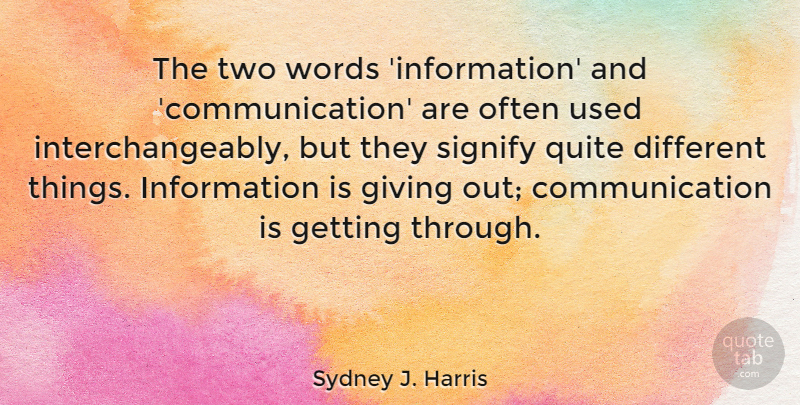 Sydney J. Harris Quote About Communication, Two, Giving: The Two Words Information And...