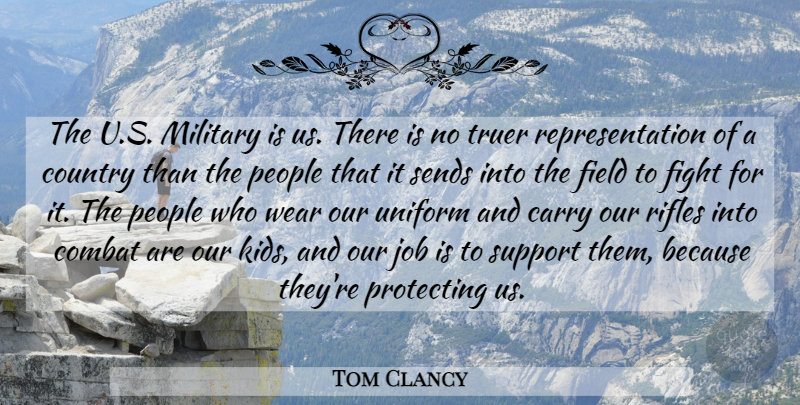 Tom Clancy Quote About Carry, Combat, Country, Field, Job: The U S Military Is...
