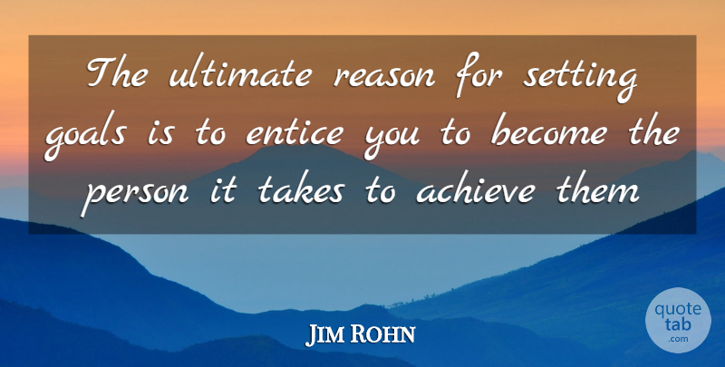 Jim Rohn Quote About Goal, Self Help, Reason: The Ultimate Reason For Setting...