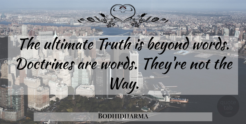 Bodhidharma Quote About Doctrine, Way, Tao: The Ultimate Truth Is Beyond...